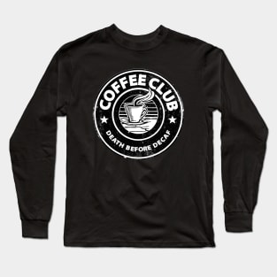 Death Before Decaf! Long Sleeve T-Shirt